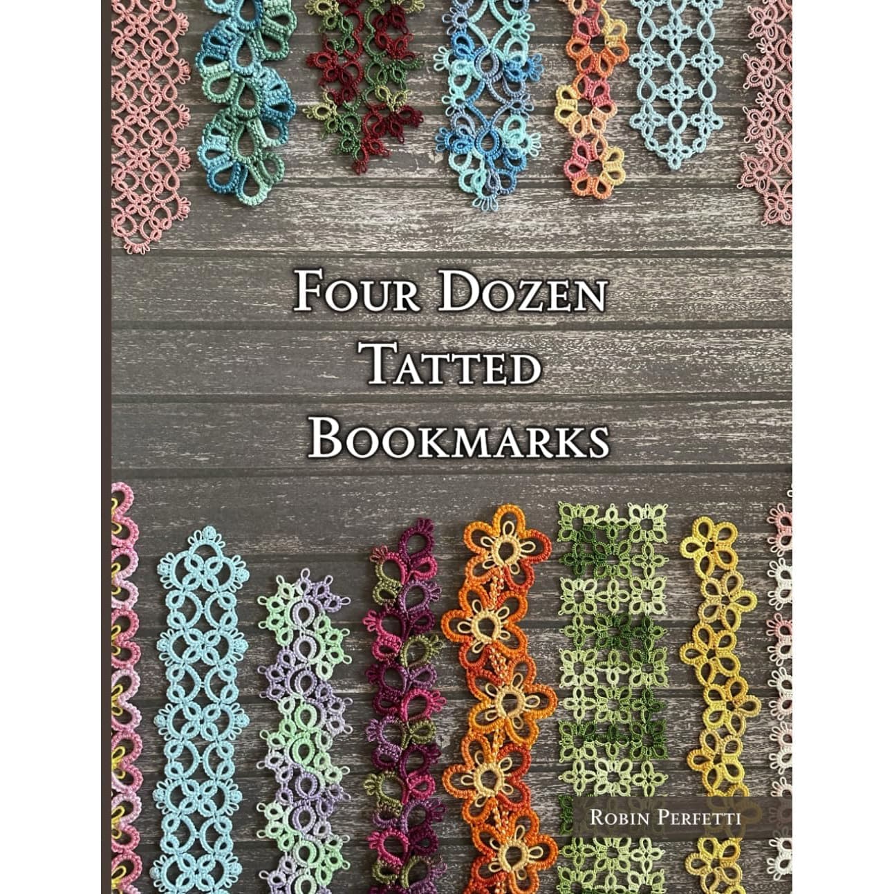 Four Dozen Tatted Bookmarks by Robin Perfetti, T606